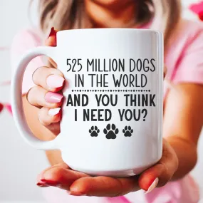 525 Million Dogs In The World Ceramic Mug 15 oz